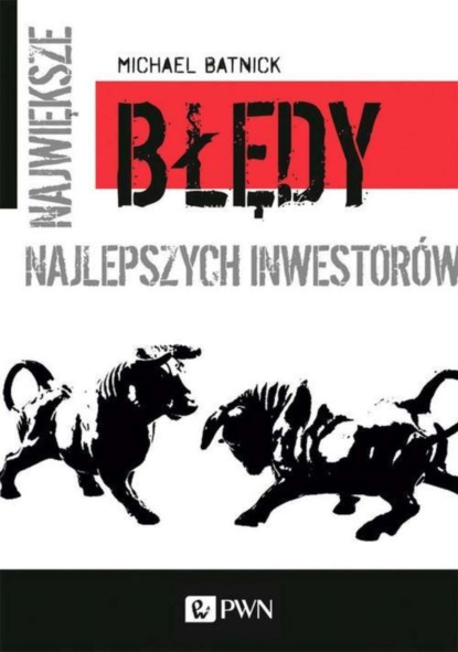 Michael Batnick - Największe błędy najlepszych inwestorów