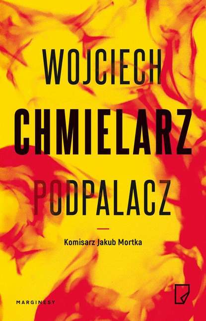 Wojciech Chmielarz - Podpalacz