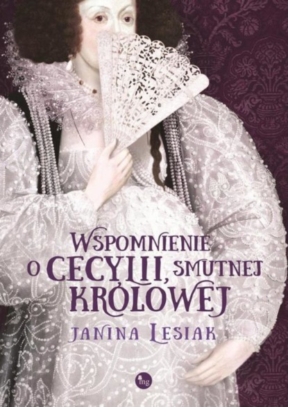 Janina Lesiak — Wspomnienie o Cecylii, smutnej kr?lowej