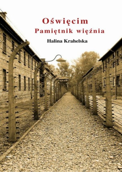 Halina Krahelska - Oświęcim. Pamiętnik więźnia