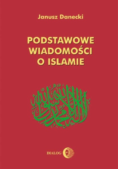 Janusz Danecki - Podstawowe wiadomości o islamie