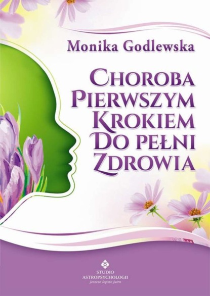 

Choroba pierwszym krokiem do pełni zdrowia