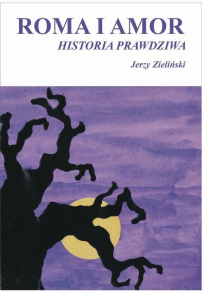 Jerzy Zieliński - Roma i Amor – historia prawdziwa