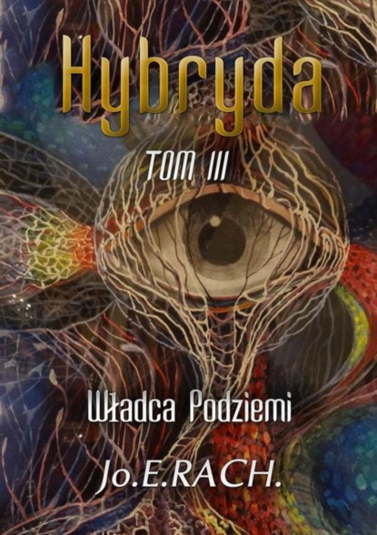 Joe E. Rach — Hybryda. Tom 3. Władca Podziemi