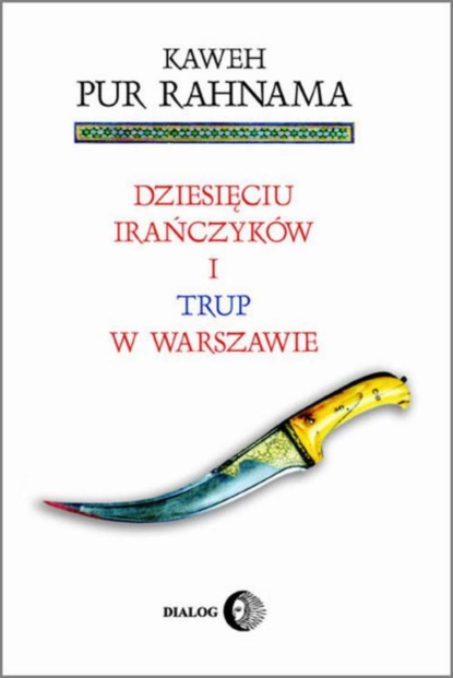 Kaweh Pur Rahnama - Dziesięciu Irańczyków i trup w Warszawie