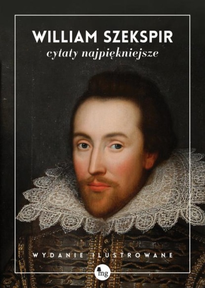 William Szekspir - William Szekspir cytaty najpiękniejsze