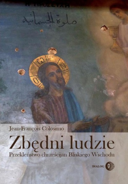 

Zbędni ludzie. Przekleństwo chrześcijan Bliskiego Wschodu