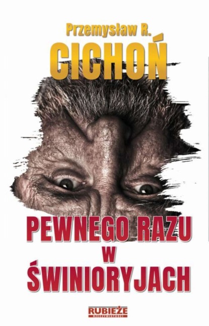 Przemysław R. Cichoń - Pewnego razu w Świnioryjach