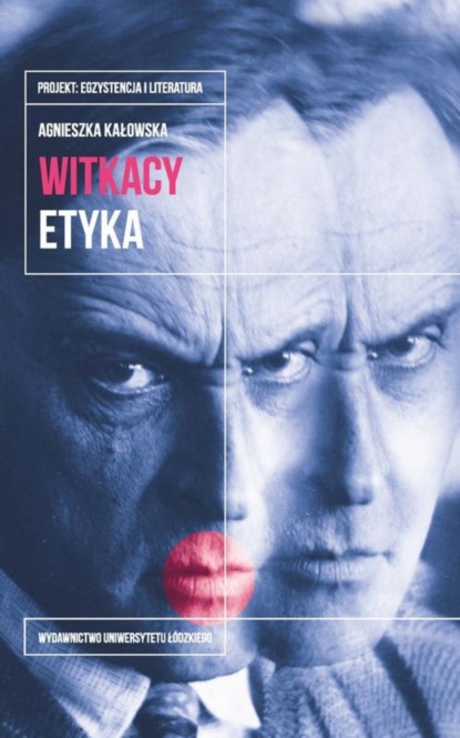 Agnieszka Kałowska - Witkacy. Etyka