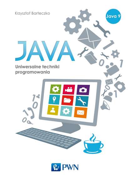 Krzysztof Barteczko - JAVA. Uniwersalne techniki programowania