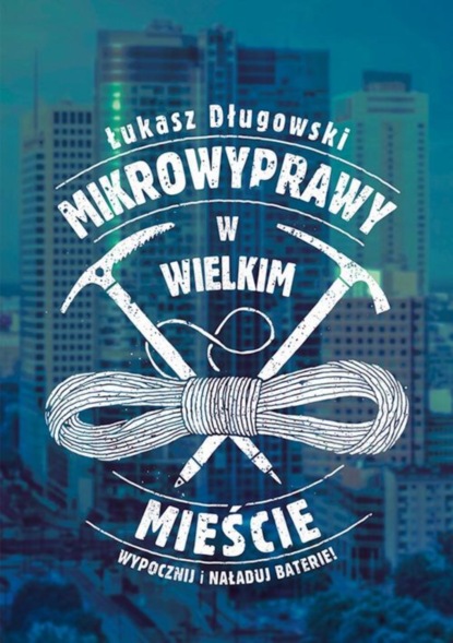 

Mikrowyprawy w wielkim mieście