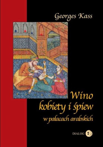 George Kass - Wino, kobiety i śpiew w pałacach arabskich