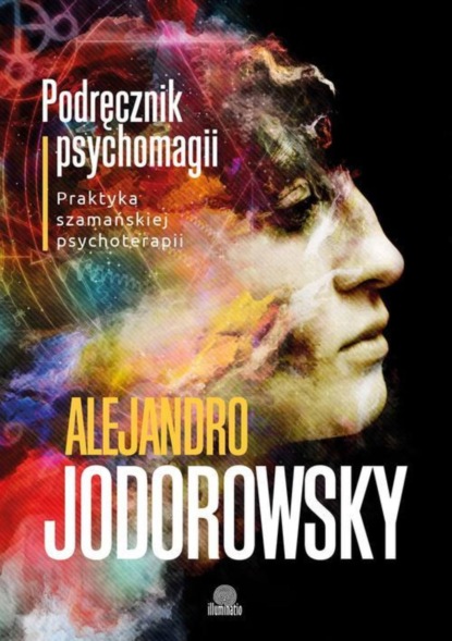 Alejandro Jodorowsky — Podręcznik psychomagii