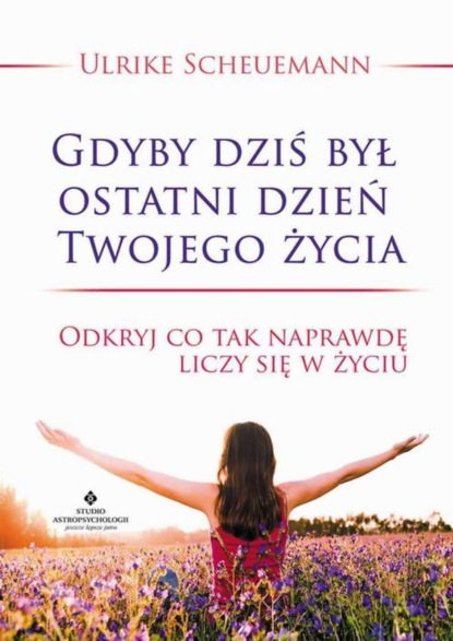 Ulrike Scheuermann - Gdyby dziś był ostatni dzień Twojego życia