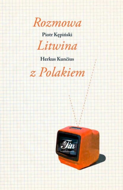 Herkus Kuncius - Rozmowa Litwina z Polakiem