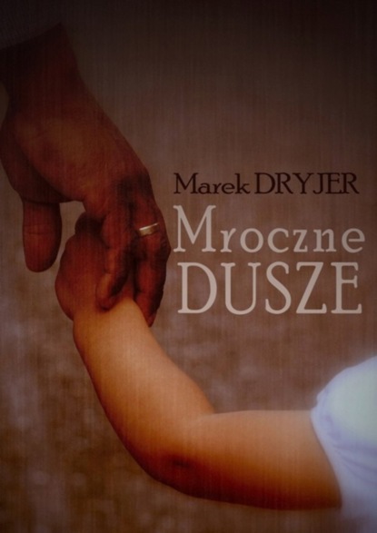 Marek Dryjer - Mroczne dusze