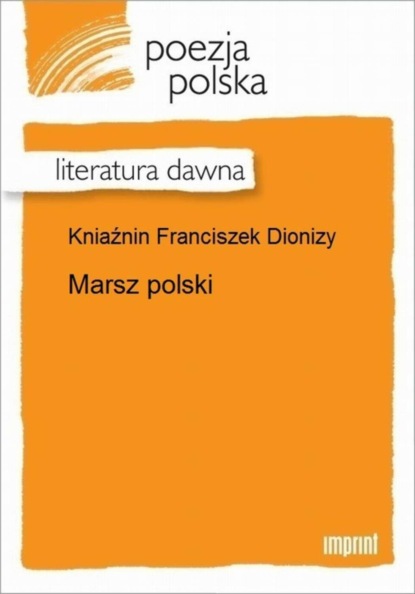 Franciszek Dionizy Kniaźnin - Marsz polski