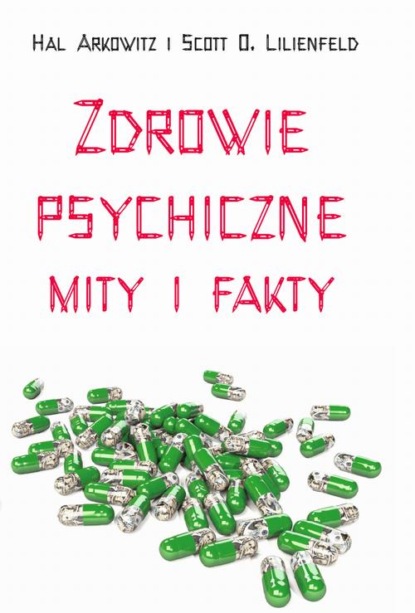 Scott O. Lilienfeld - Zdrowie psychiczne Mity i fakty