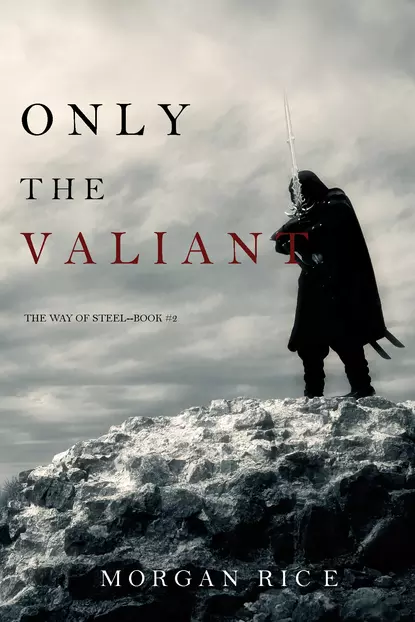 Обложка книги Only the Valiant, Морган Райс