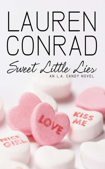 Lauren  Conrad - Sweet Little Lies: An LA Candy Novel