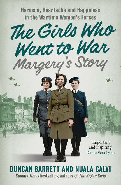 Margerys Story: Heroism, heartache and happiness in the wartime womens forces