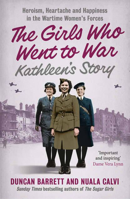 Duncan  Barrett - Kathleen’s Story: Heroism, heartache and happiness in the wartime women’s forces