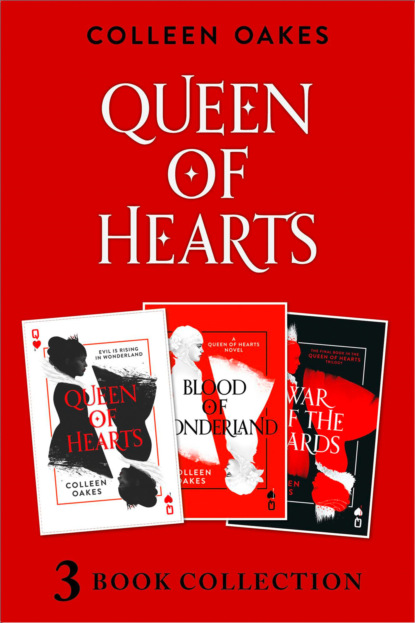 Colleen  Oakes - Queen of Hearts Complete Collection: Queen of Hearts; Blood of Wonderland; War of the Cards