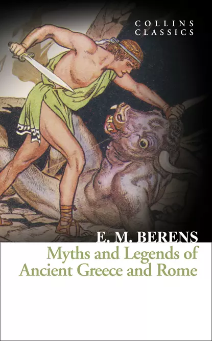 Обложка книги Myths and Legends of Ancient Greece and Rome, E. Berens M.