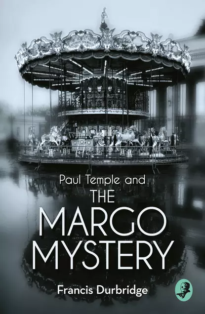 Обложка книги Paul Temple and the Margo Mystery, Francis Durbridge