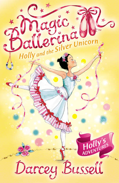 Darcey  Bussell - Holly and the Silver Unicorn