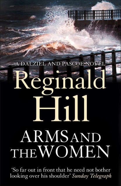 Reginald  Hill - Arms and the Women