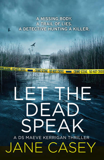 Jane  Casey - Let the Dead Speak: A gripping new thriller