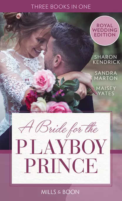 Обложка книги A Bride For The Playboy Prince: The perfect royal romance to celebrate Harry and Meghan’s wedding, Сандра Мартон