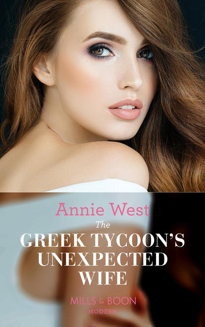 Annie West - The Greek Tycoon's Unexpected Wife