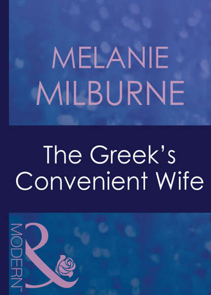 Melanie Milburne — The Greek's Convenient Wife