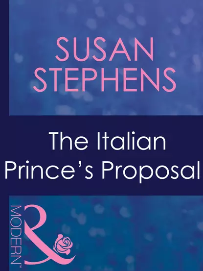 Обложка книги The Italian Prince's Proposal, Susan  Stephens