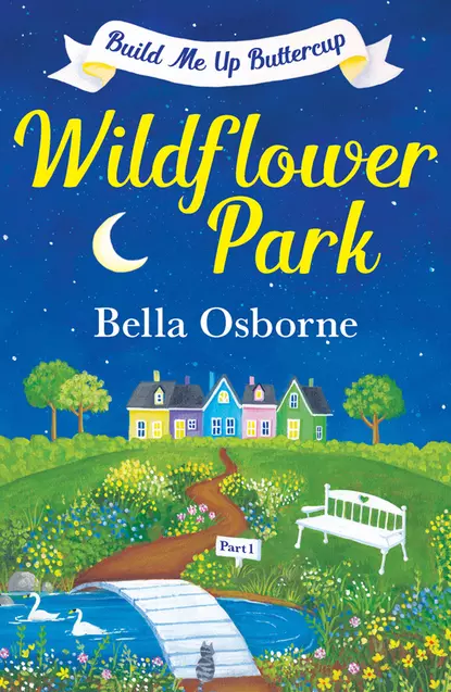 Обложка книги Wildflower Park – Part One: Build Me Up Buttercup, Bella  Osborne