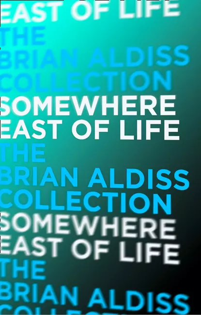 Обложка книги Somewhere East of Life, Brian  Aldiss