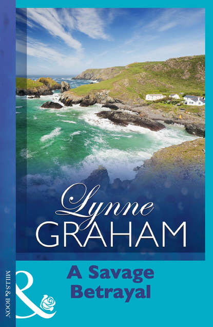 Lynne Graham — A Savage Betrayal