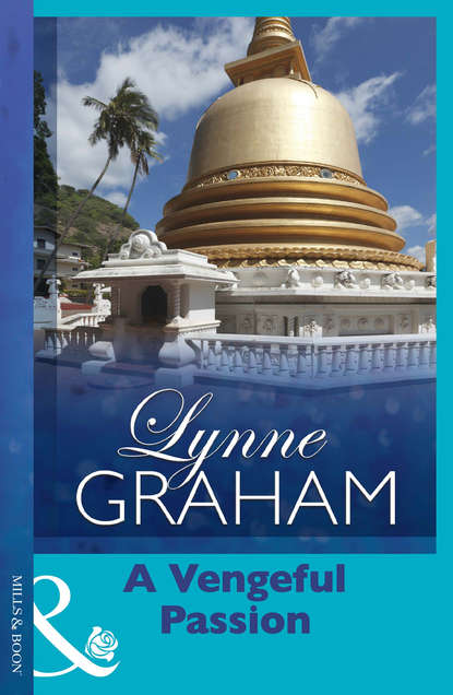 Lynne Graham — A Vengeful Passion