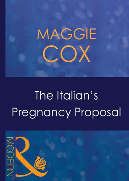 The Italian's Pregnancy Proposal (Maggie  Cox). 