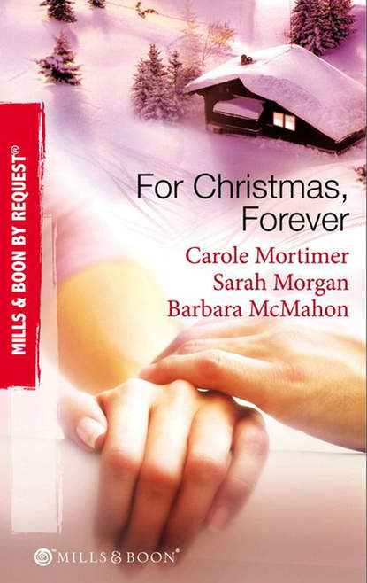 For Christmas, Forever: The Yuletide Engagement / The Doctor s Christmas Bride / Snowbound Reunion