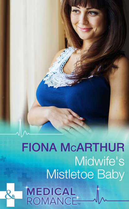 Fiona McArthur — Midwife's Mistletoe Baby