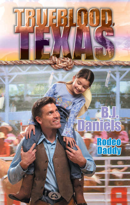 B.J.  Daniels - Rodeo Daddy