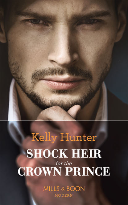 Kelly Hunter — Shock Heir For The Crown Prince