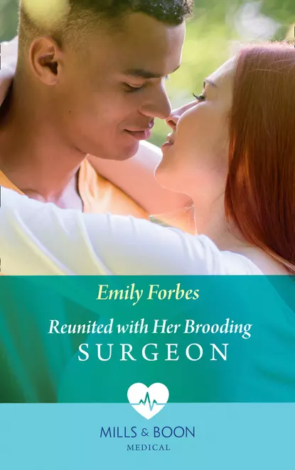 Обложка книги Reunited With Her Brooding Surgeon, Emily  Forbes