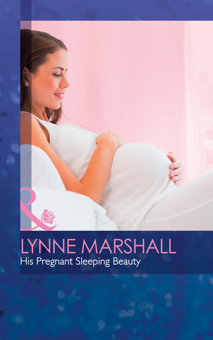 Lynne Marshall — His Pregnant Sleeping Beauty