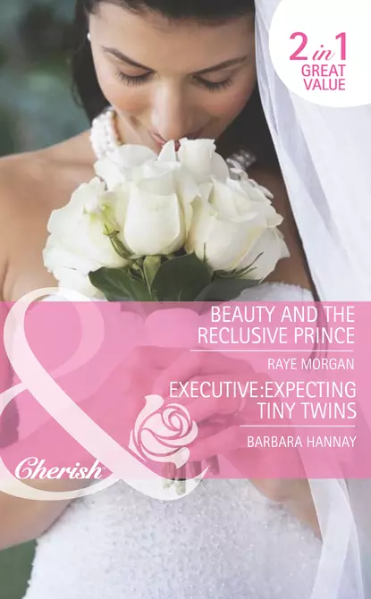 Обложка книги Beauty and the Reclusive Prince / Executive: Expecting Tiny Twins: Beauty and the Reclusive Prince, Raye  Morgan