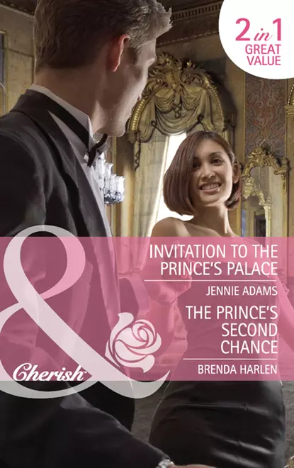 Обложка книги Invitation to the Prince's Palace / The Prince's Second Chance: Invitation to the Prince's Palace / The Prince's Second Chance, Brenda  Harlen