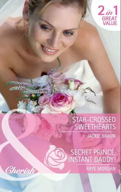 Обложка книги Star-Crossed Sweethearts / Secret Prince, Instant Daddy!: Star-Crossed Sweethearts / Secret Prince, Instant Daddy!, Джеки Браун